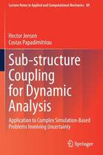 Sub-structure Coupling for Dynamic Analysis: Application to Complex Simulation-Based Problems Involving Uncertainty