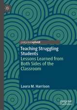 Teaching Struggling Students: Lessons Learned from Both Sides of the Classroom