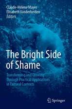 The Bright Side of Shame: Transforming and Growing Through Practical Applications in Cultural Contexts