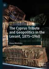 The Cyprus Tribute and Geopolitics in the Levant, 1875–1960