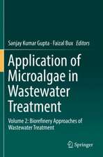 Application of Microalgae in Wastewater Treatment: Volume 2: Biorefinery Approaches of Wastewater Treatment