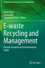 E-waste Recycling and Management: Present Scenarios and Environmental Issues