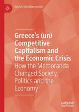 Greece’s (un) Competitive Capitalism and the Economic Crisis: How the Memoranda Changed Society, Politics and the Economy