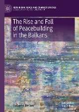 The Rise and Fall of Peacebuilding in the Balkans