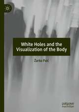 White Holes and the Visualization of the Body