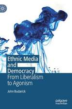 Ethnic Media and Democracy: From Liberalism to Agonism