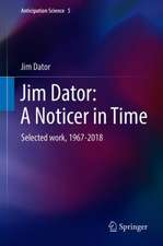 Jim Dator: A Noticer in Time: Selected work, 1967-2018