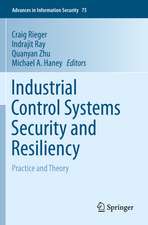 Industrial Control Systems Security and Resiliency: Practice and Theory