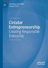 Circular Entrepreneurship: Creating Responsible Enterprise