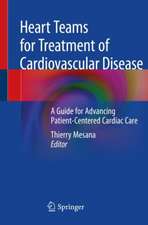 Heart Teams for Treatment of Cardiovascular Disease: A Guide for Advancing Patient-Centered Cardiac Care