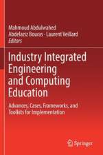 Industry Integrated Engineering and Computing Education: Advances, Cases, Frameworks, and Toolkits for Implementation