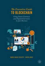 The Executive Guide to Blockchain: Using Smart Contracts and Digital Currencies in your Business