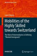 Mobilities of the Highly Skilled towards Switzerland: The Role of Intermediaries in Defining “Wanted Immigrants”