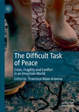 The Difficult Task of Peace: Crisis, Fragility and Conflict in an Uncertain World