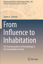 From Influence to Inhabitation: The Transformation of Astrobiology in the Early Modern Period