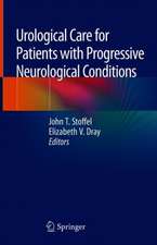 Urological Care for Patients with Progressive Neurological Conditions