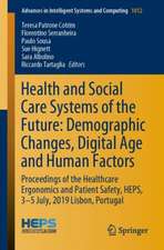 Health and Social Care Systems of the Future: Demographic Changes, Digital Age and Human Factors: Proceedings of the Healthcare Ergonomics and Patient Safety, HEPS, 3-5 July, 2019 Lisbon, Portugal