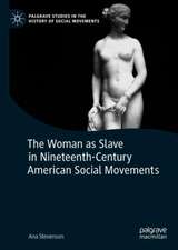 The Woman as Slave in Nineteenth-Century American Social Movements