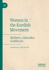 Women in the Kurdish Movement: Mothers, Comrades, Goddesses