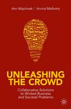 Unleashing the Crowd: Collaborative Solutions to Wicked Business and Societal Problems