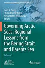 Governing Arctic Seas: Regional Lessons from the Bering Strait and Barents Sea: Volume 1