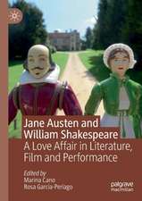 Jane Austen and William Shakespeare: A Love Affair in Literature, Film and Performance