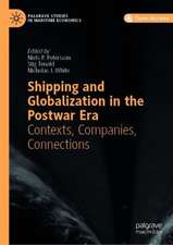 Shipping and Globalization in the Post-War Era: Contexts, Companies, Connections