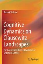 Cognitive Dynamics on Clausewitz Landscapes: The Control and Directed Evolution of Organized Conflict