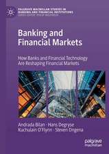 Banking and Financial Markets: How Banks and Financial Technology Are Reshaping Financial Markets