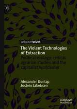 The Violent Technologies of Extraction: Political ecology, critical agrarian studies and the capitalist worldeater