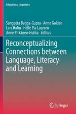 Reconceptualizing Connections between Language, Literacy and Learning