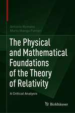 The Physical and Mathematical Foundations of the Theory of Relativity: A Critical Analysis