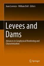 Levees and Dams: Advances in Geophysical Monitoring and Characterization