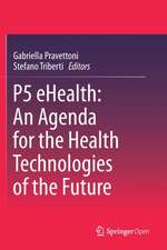 P5 eHealth: An Agenda for the Health Technologies of the Future