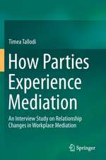 How Parties Experience Mediation: An Interview Study on Relationship Changes in Workplace Mediation