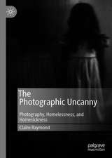 The Photographic Uncanny: Photography, Homelessness, and Homesickness