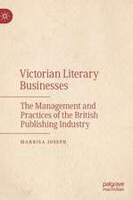 Victorian Literary Businesses: The Management and Practices of the British Publishing Industry