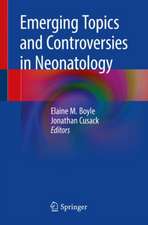 Emerging Topics and Controversies in Neonatology