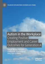 Autism in the Workplace: Creating Positive Employment and Career Outcomes for Generation A