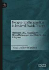 Metaphor and Imagination in Medieval Jewish Thought: Moses ibn Ezra, Judah Halevi, Moses Maimonides, and Shem Tov ibn Falaquera