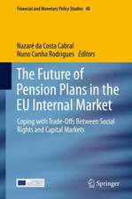 The Future of Pension Plans in the EU Internal Market: Coping with Trade-Offs Between Social Rights and Capital Markets