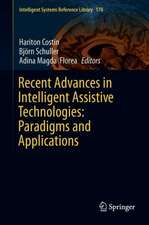 Recent Advances in Intelligent Assistive Technologies: Paradigms and Applications