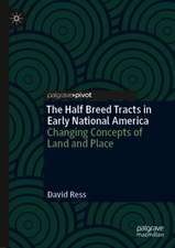 The Half Breed Tracts in Early National America: Changing Concepts of Land and Place