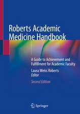 Roberts Academic Medicine Handbook: A Guide to Achievement and Fulfillment for Academic Faculty