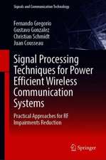 Signal Processing Techniques for Power Efficient Wireless Communication Systems: Practical Approaches for RF Impairments Reduction