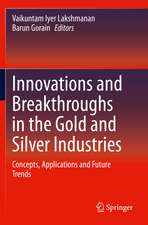 Innovations and Breakthroughs in the Gold and Silver Industries: Concepts, Applications and Future Trends