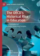 The OECD’s Historical Rise in Education: The Formation of a Global Governing Complex