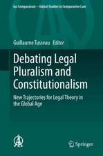 Debating Legal Pluralism and Constitutionalism: New Trajectories for Legal Theory in the Global Age