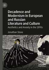 Decadence and Modernism in European and Russian Literature and Culture: Aesthetics and Anxiety in the 1890s