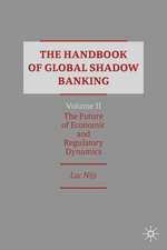 The Handbook of Global Shadow Banking, Volume II: The Future of Economic and Regulatory Dynamics